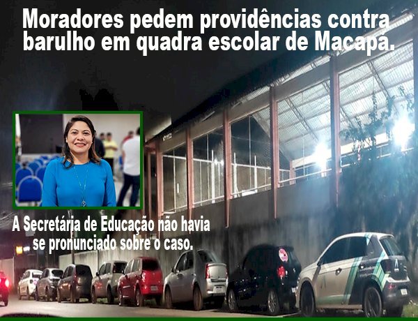 Moradores pedem providências contra barulho em quadra escolar de Macapá